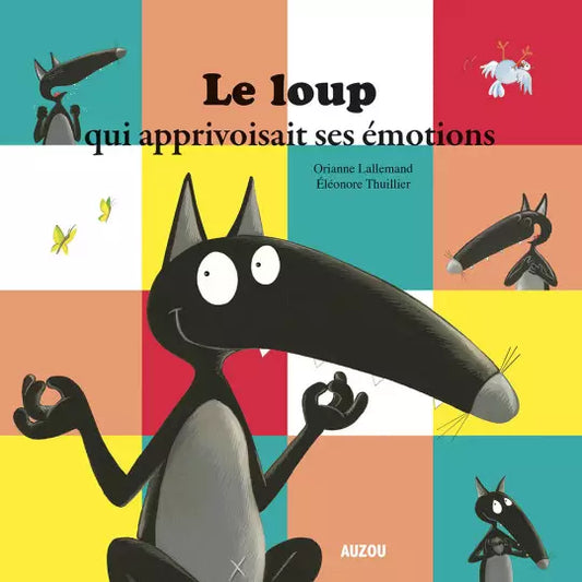 LE LOUP : qui apprivoisait ses émotions.